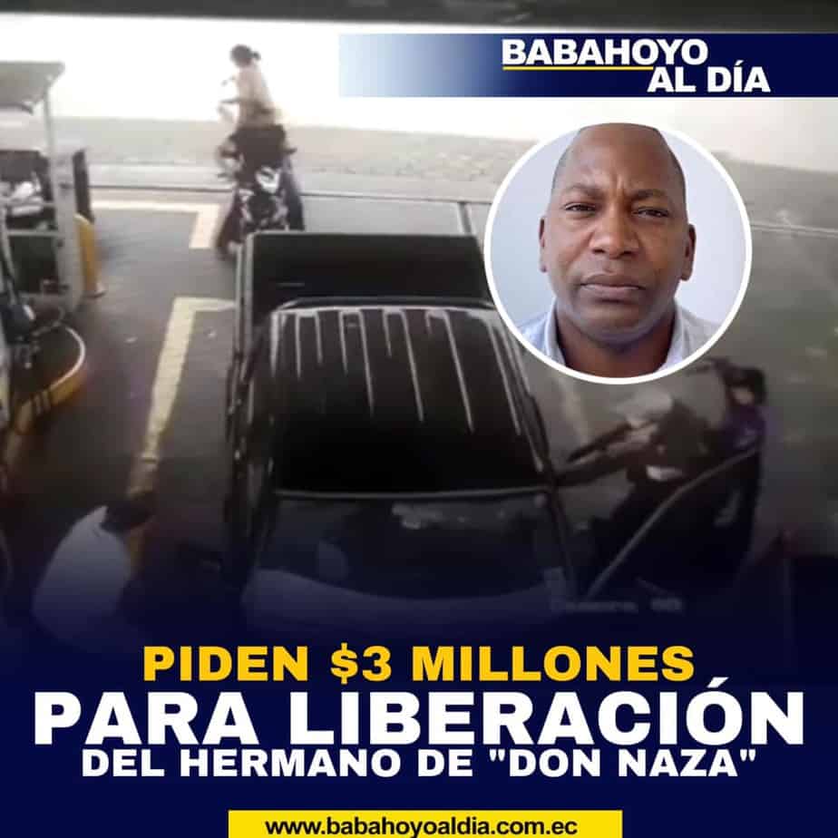 Piden $3 millones para liberación del hermano de “DON NAZA”